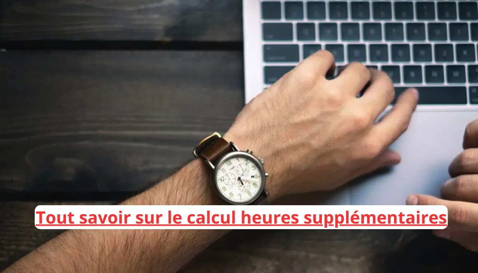 Tout savoir sur le calcul heures supplémentaires